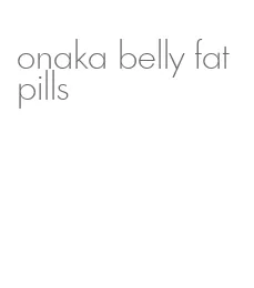 onaka belly fat pills