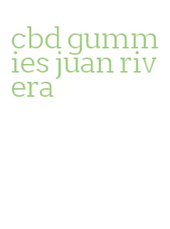 cbd gummies juan rivera