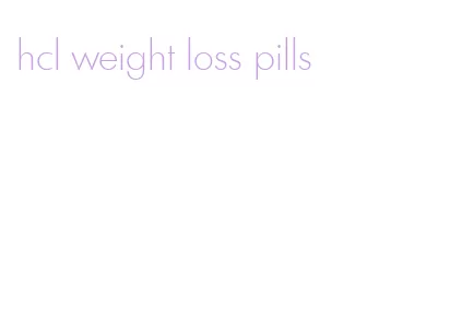 hcl weight loss pills