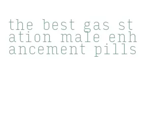 the best gas station male enhancement pills