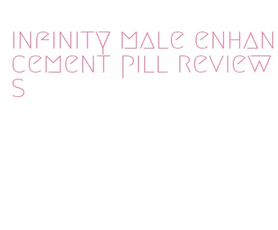 infinity male enhancement pill reviews