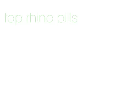 top rhino pills