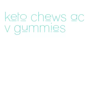 keto chews acv gummies