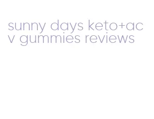 sunny days keto+acv gummies reviews