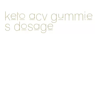 keto acv gummies dosage