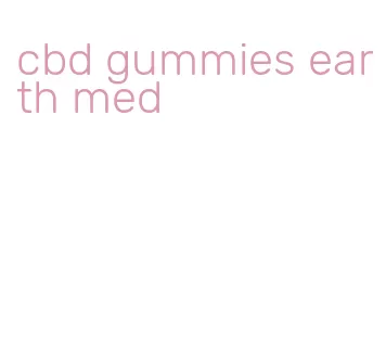 cbd gummies earth med