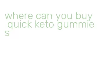 where can you buy quick keto gummies