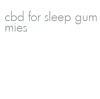 cbd for sleep gummies