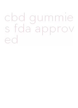 cbd gummies fda approved