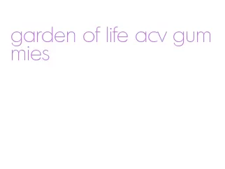 garden of life acv gummies