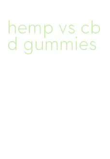 hemp vs cbd gummies