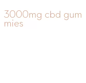 3000mg cbd gummies