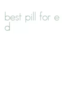 best pill for ed