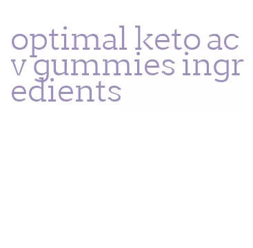 optimal keto acv gummies ingredients