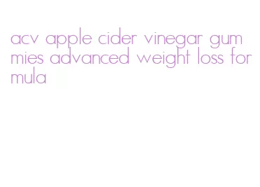 acv apple cider vinegar gummies advanced weight loss formula