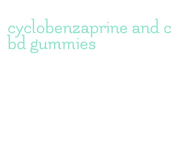 cyclobenzaprine and cbd gummies