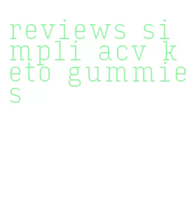 reviews simpli acv keto gummies