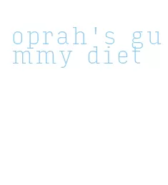 oprah's gummy diet