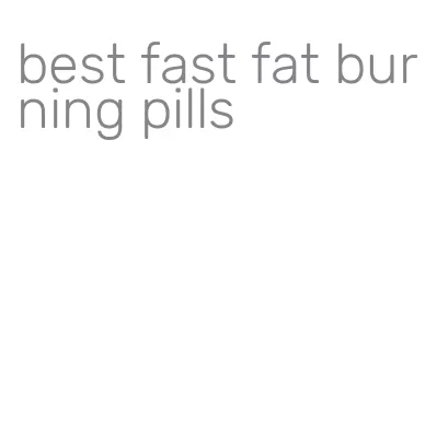 best fast fat burning pills