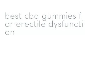 best cbd gummies for erectile dysfunction