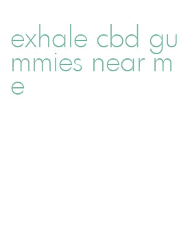 exhale cbd gummies near me