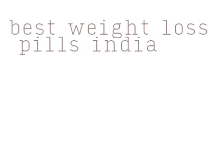 best weight loss pills india