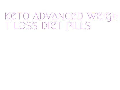 keto advanced weight loss diet pills