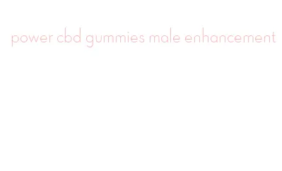 power cbd gummies male enhancement