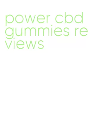 power cbd gummies reviews