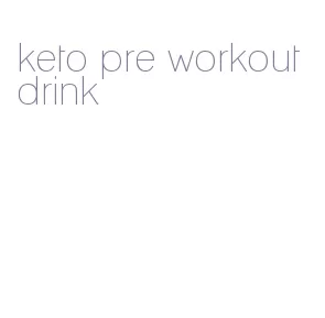 keto pre workout drink