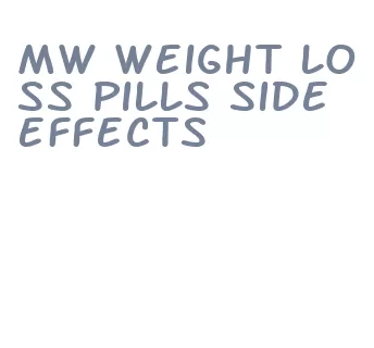 mw weight loss pills side effects