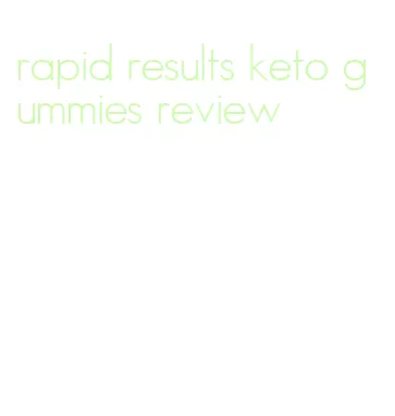 rapid results keto gummies review