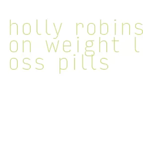 holly robinson weight loss pills