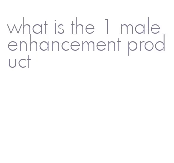 what is the 1 male enhancement product