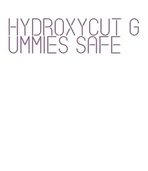 hydroxycut gummies safe