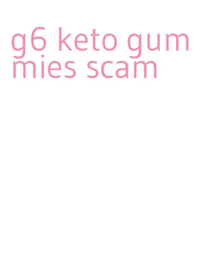 g6 keto gummies scam