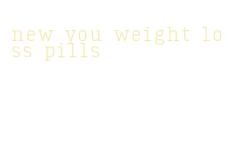 new you weight loss pills