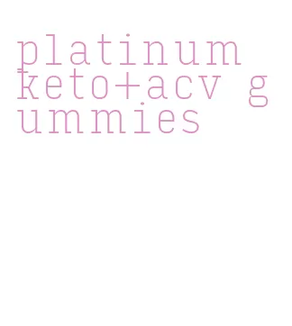 platinum keto+acv gummies