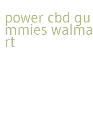 power cbd gummies walmart