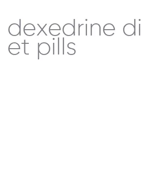 dexedrine diet pills