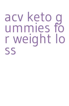 acv keto gummies for weight loss