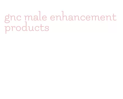 gnc male enhancement products