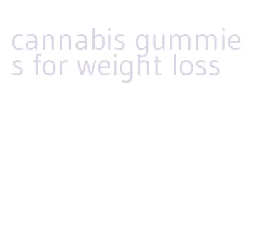 cannabis gummies for weight loss