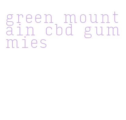 green mountain cbd gummies