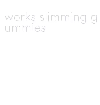 works slimming gummies