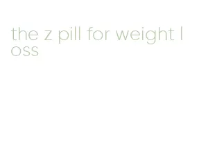 the z pill for weight loss