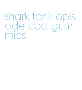 shark tank episode cbd gummies