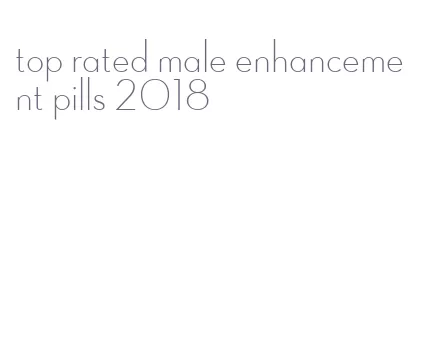 top rated male enhancement pills 2018