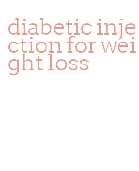 diabetic injection for weight loss