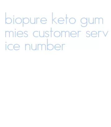 biopure keto gummies customer service number